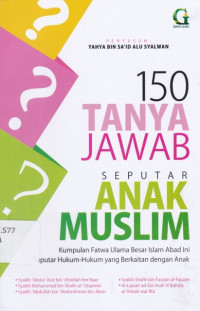Image of 150 Tanya Jawab Seputar Anak Muslim: Kumpulan Fatwa Ulama Besar Islam Abad Ini Seputar Hukum-Hukum yang Berkaitan dengan Anak