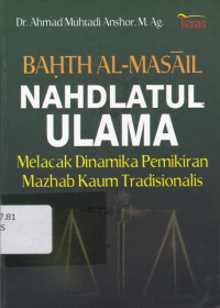 Image of Bahth al-Masail Nahdlatul Ulama: Melacak Dinamika Pemikiran Mazhab Kaum Tradisionalis
