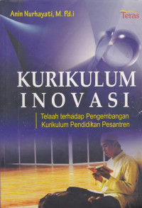 Image of Kurikulum Inovasi : Telaah Terhadap Pengembangan Kurikulum Pendidikan Pesantren