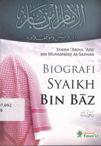 Image of Biografi Syaikh bin Baz = Al-Imam Ibnu Baz: Durus wa Mawaqif wa 'Ibar